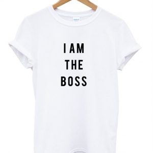 I am the boss t shirt