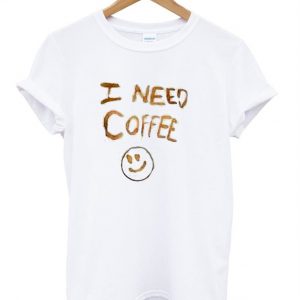 I need coffee t shirt