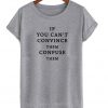 If you can't convince them confuse them t shirt