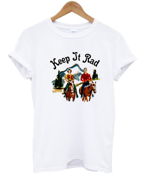 Keep It Rad T Shirt