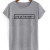 Life is party t shirt