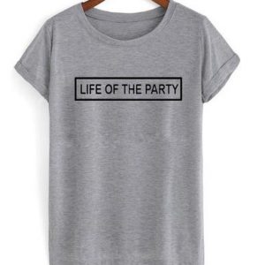 Life is party t shirt