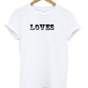 Loves t shirt