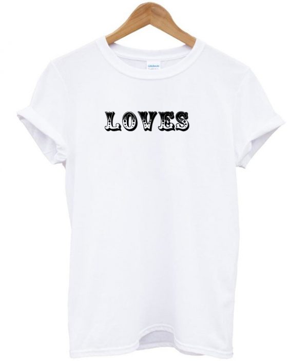 Loves t shirt