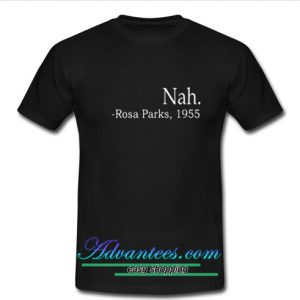 Nah Rosa Parks 1955 T Shirt