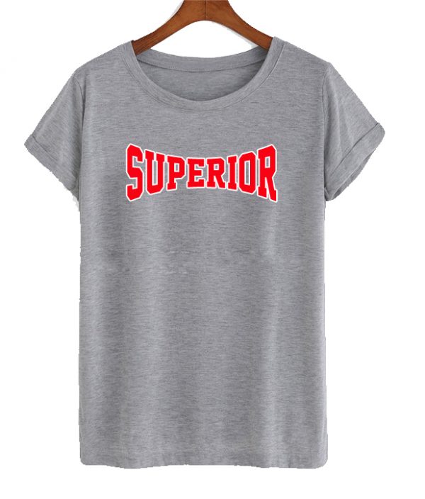 Superior t shirt