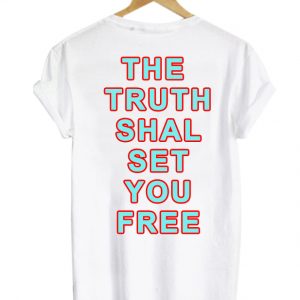 The Truth Shall Set You Free back T Shirt