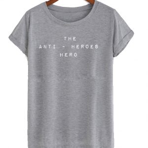 The anti - heroes hero t shirt