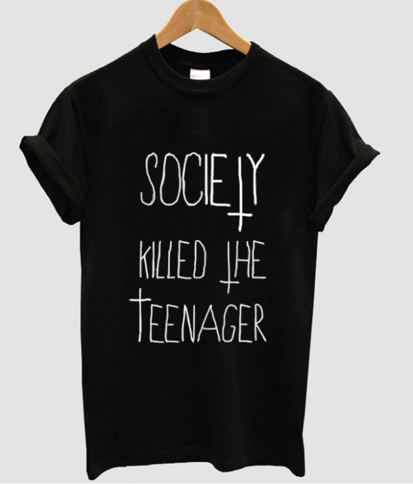 society killed the teenager T shirt