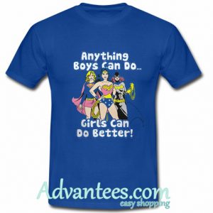 Anything Boys Can Do girls can do better T shirt