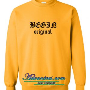 Begin Original sweatshirt