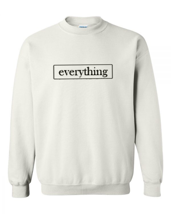 Everything Sweatshirt