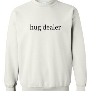 Hug dealer sweatshirt