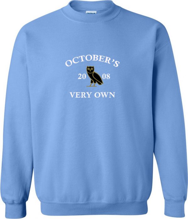 Octobers Very Own Sweatshirt