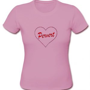 Pervert Heart t shirt