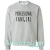 Profesional fangirl sweatshirt