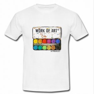 Work of Art in T Shirt