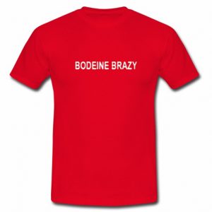 bodeine brazy T shirt