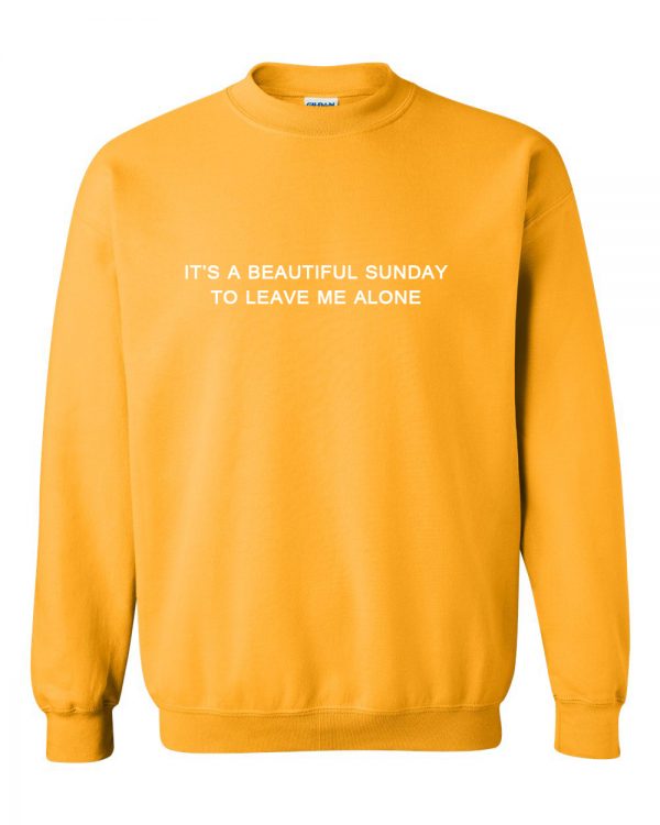 it's a beautiful sunday sweatshirt