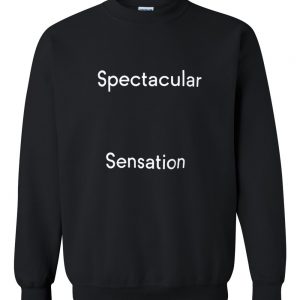 spectacular sensation sweatshirt