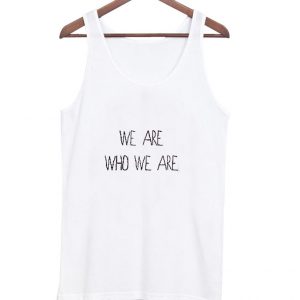 we are who we are galaxy tanktop
