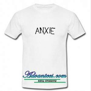 Anxie t shirt