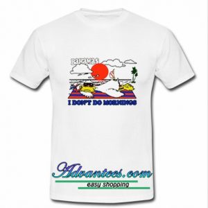 Bahamas I Don't Do Mornings T Shirt