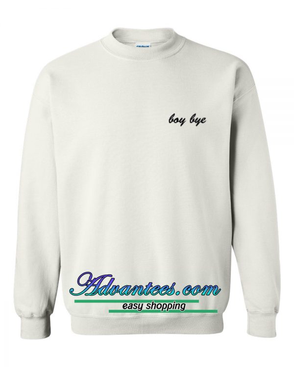 Boy Bye Sweatshirt