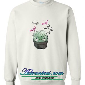 Cactus Hug Hug Hug Sweatshirt