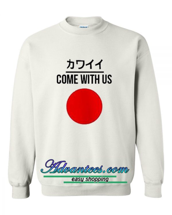 Come With Us Japanese sweatshirt