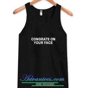 Congrats on your face tanktop