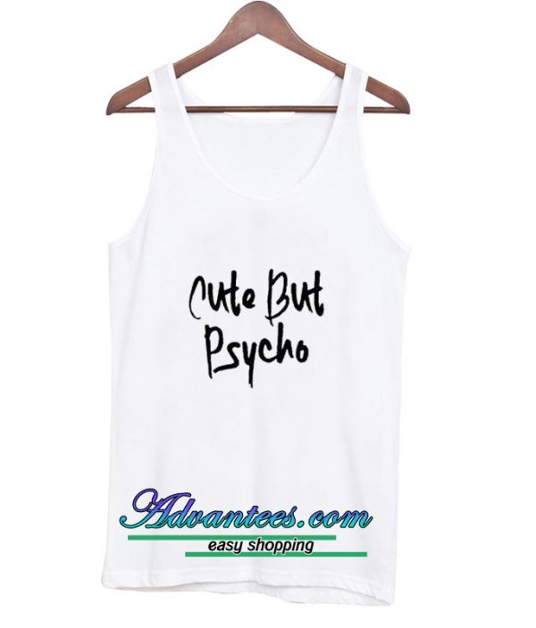 Cute But Psycho tanktop