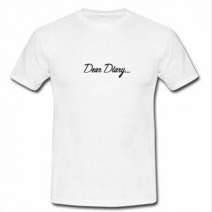 Dear Diary t shirt