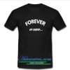 Forever or never t shirt