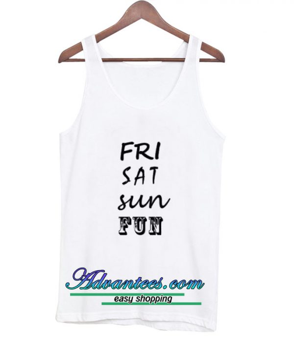 Fri Sat Sun Fun Tanktop