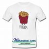 Fries Best Friends T Shirt