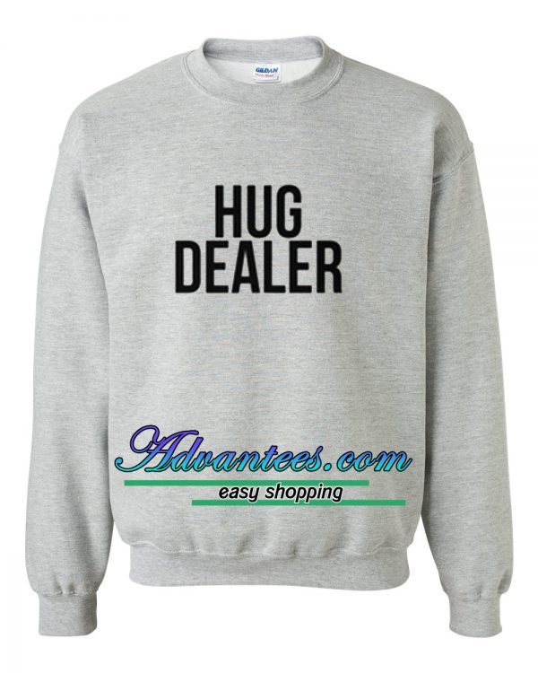 Hug dealer sweatshirt