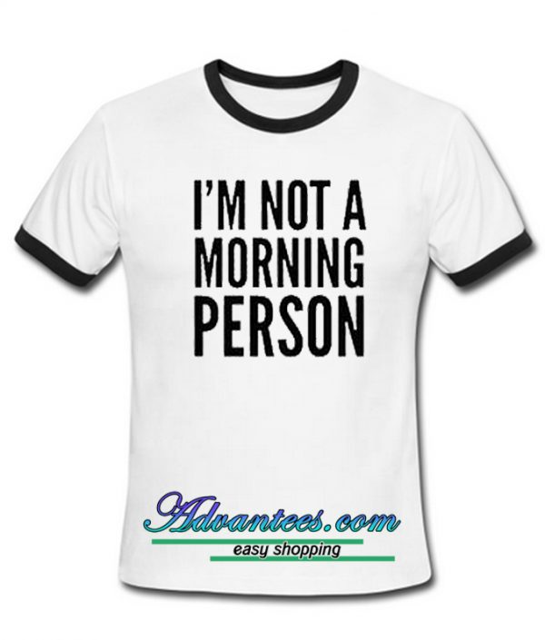 I'm Not Morning Person ringtshirt