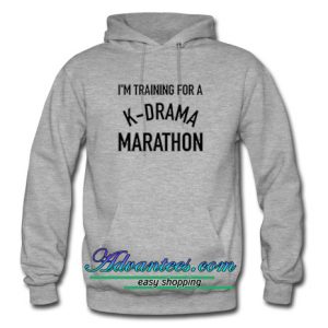 I'm Training For A K Drama Marathon Hoodie