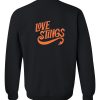 Love Stings Sweatshirt back