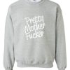 Pretty Mother Fucker Sweatshirt