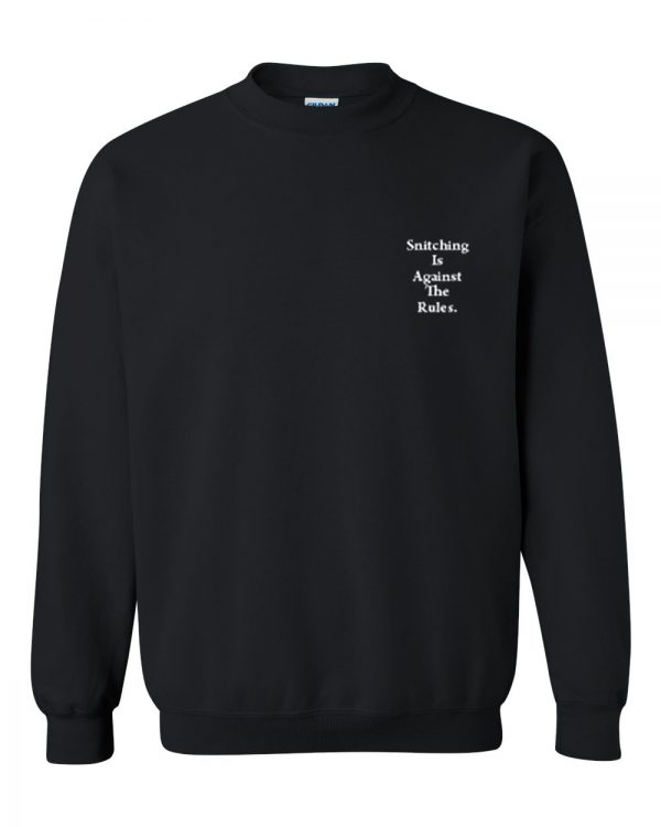 Snitching Is Against The Rules Sweatshirt