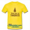 Take Me To Yosemite t shirt