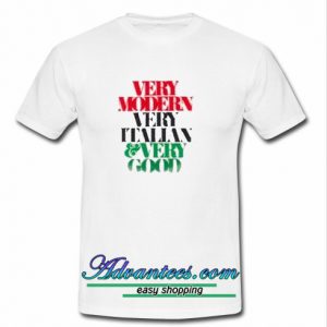 Very Modern Very Italian & Very Good T Shirt