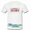 california dreamin t shirt