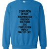 confusion desire abomination sweatshirt