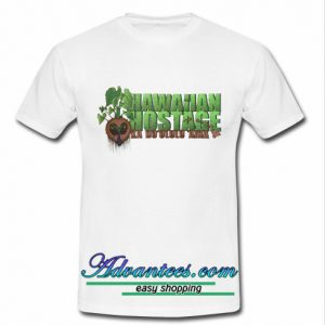 hawaiian hostage t shirt