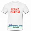 mermaid off duty t shirt