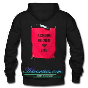 scool ruined my life hoodie back