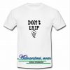 Don't Trip T Shirt